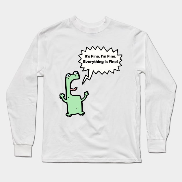 It's Fine, I'm Fine, Everything Is Fine! Long Sleeve T-Shirt by Barts Arts